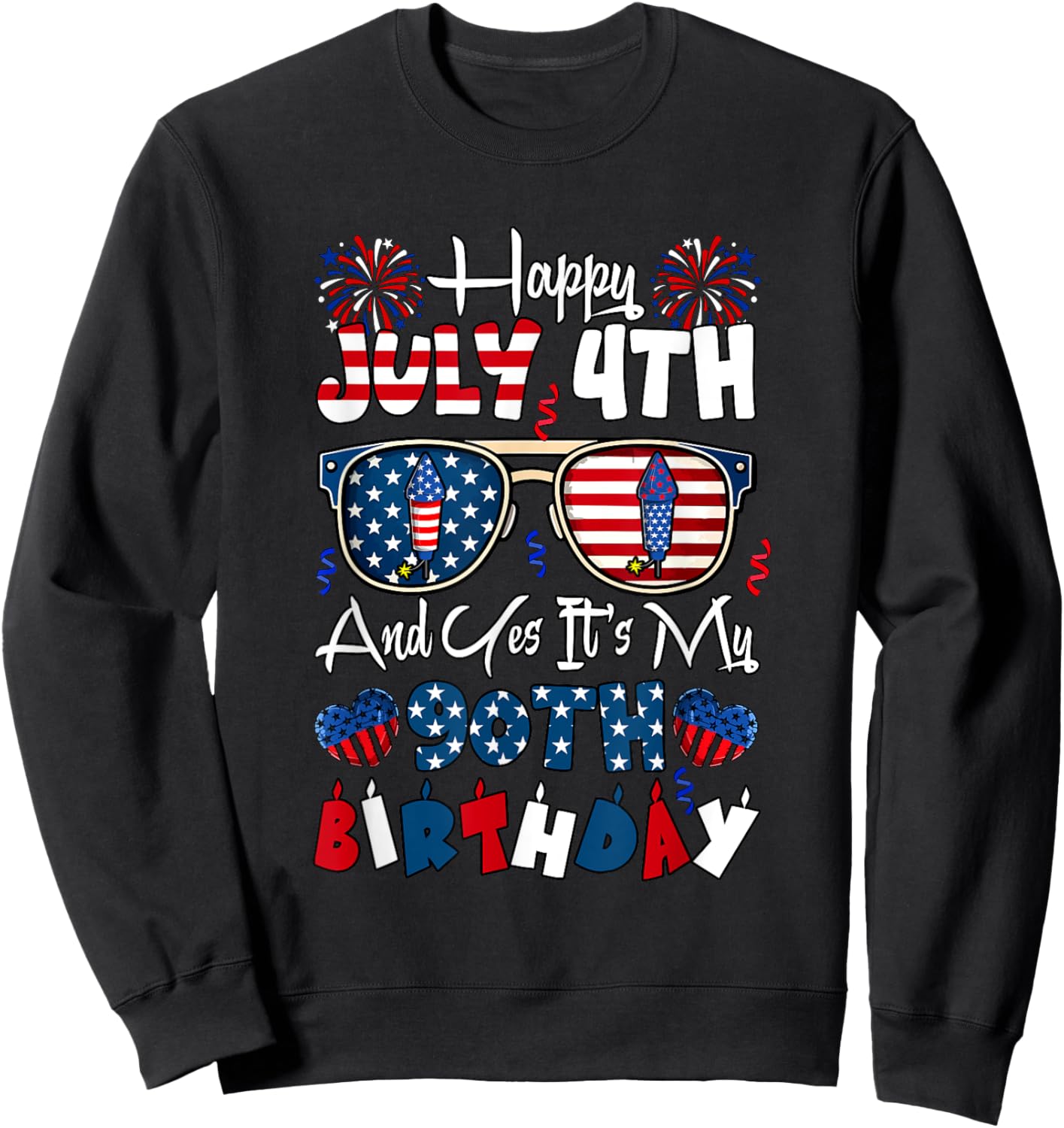 Happy July 4th And My 90th Birthday Sunglasses US Flag Lover Sweatshirt - Sweatshirt | Black