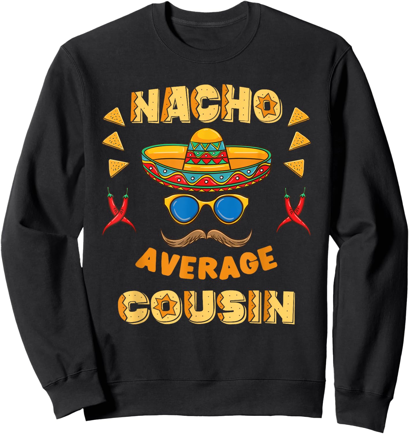 Nacho Average Cousin Cinco De Mayo Sweatshirt - Sweatshirt | Black