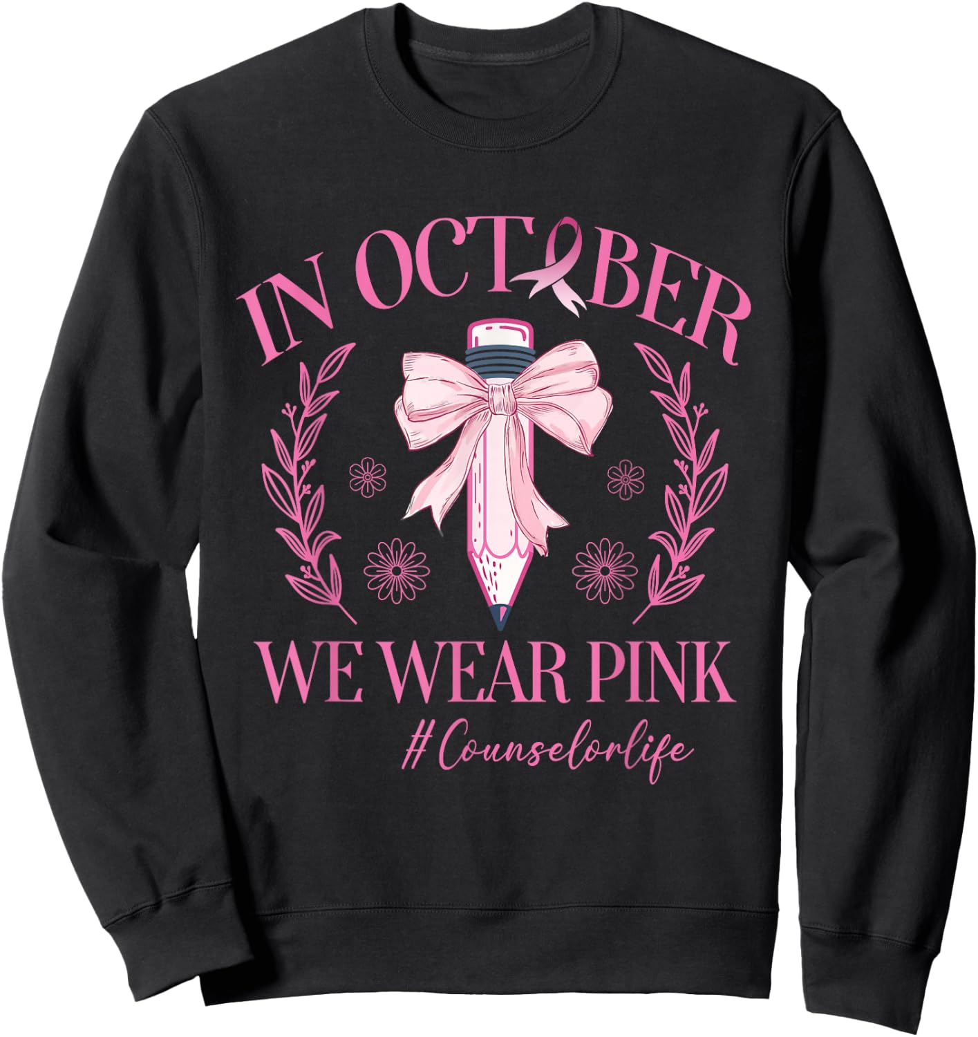 In October We Wear Pink Counselor Life Breast Cancer Sweatshirt - Sweatshirt | Black