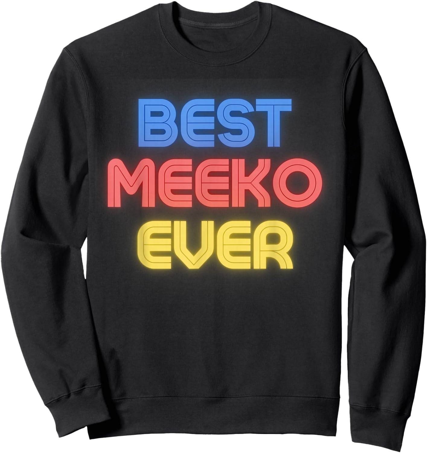 Best Meeko Ever - Funny Meeko Name Meeko Sweatshirt - Sweatshirt | Black