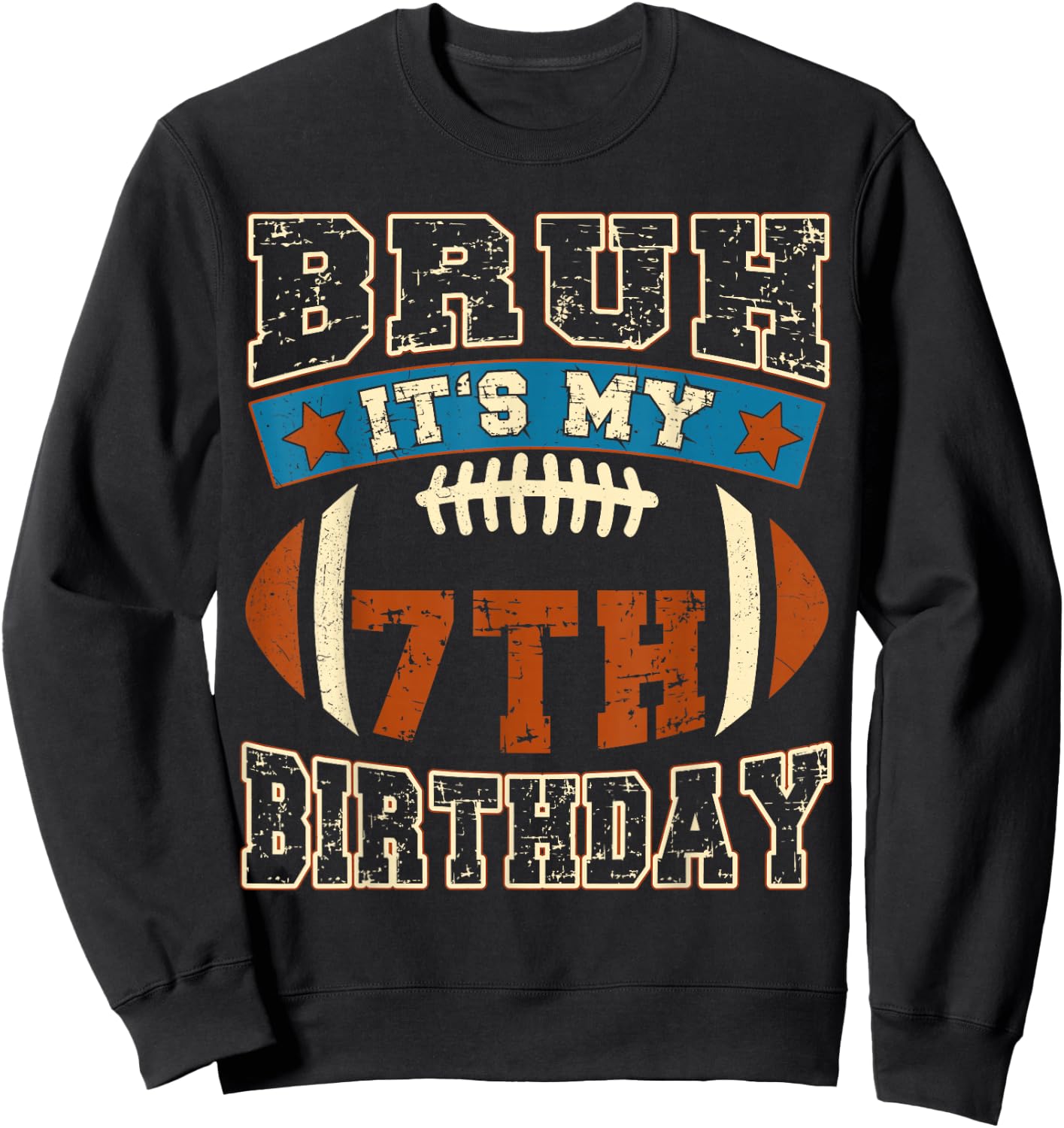 Bruh It's My 7th Birthday Football 7 Years Old Birthday Sweatshirt - Sweatshirt | Black