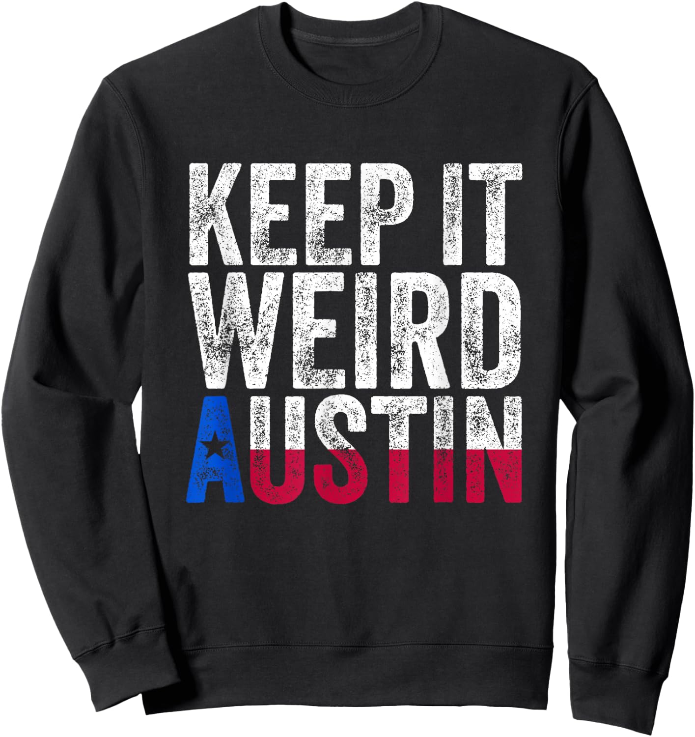 Texas Pride - Keep It Weird Austin Sweatshirt - Sweatshirt | Black