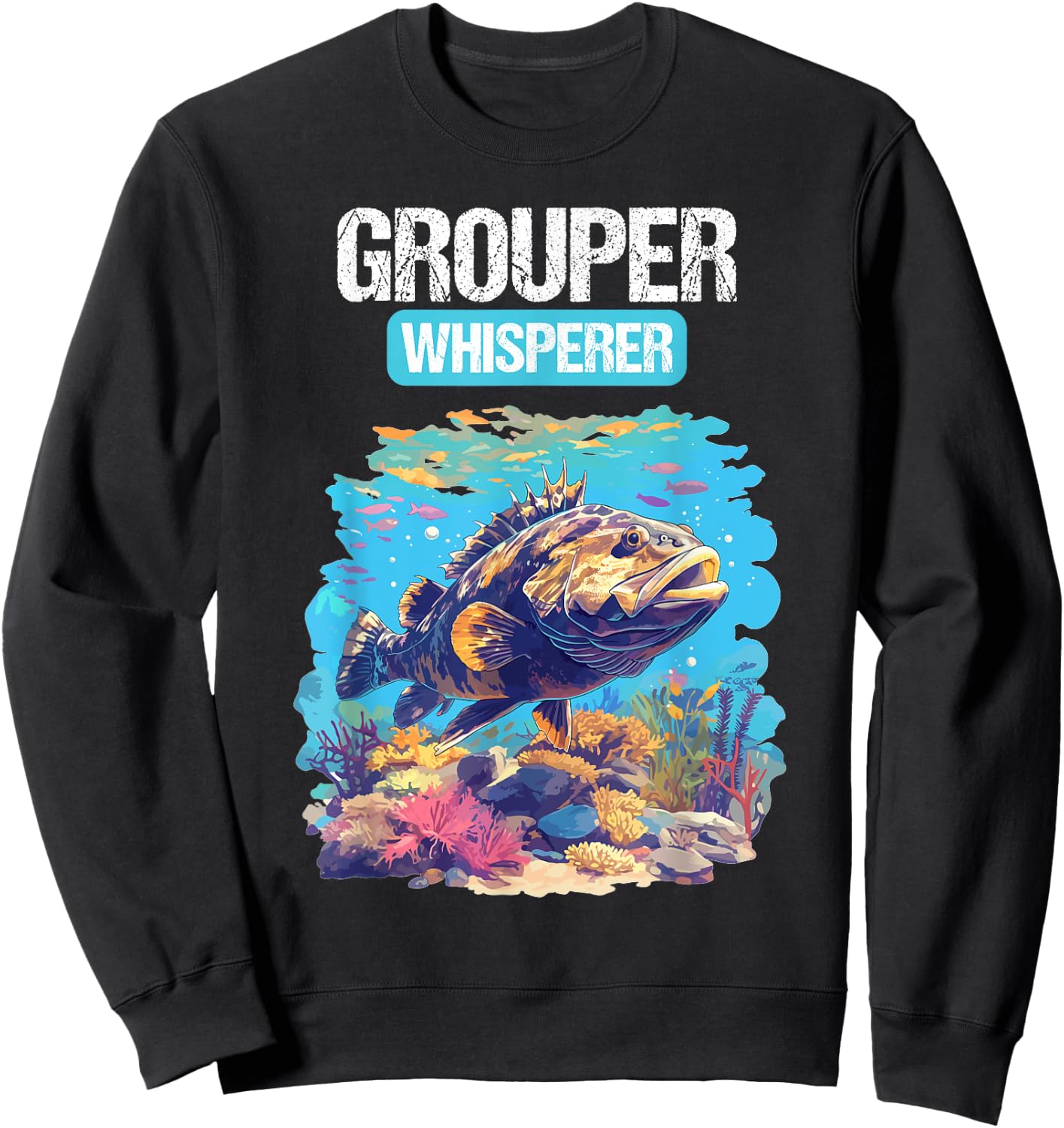 Grouper Whisperer. Groupers Grouper Sweatshirt - Sweatshirt | Black