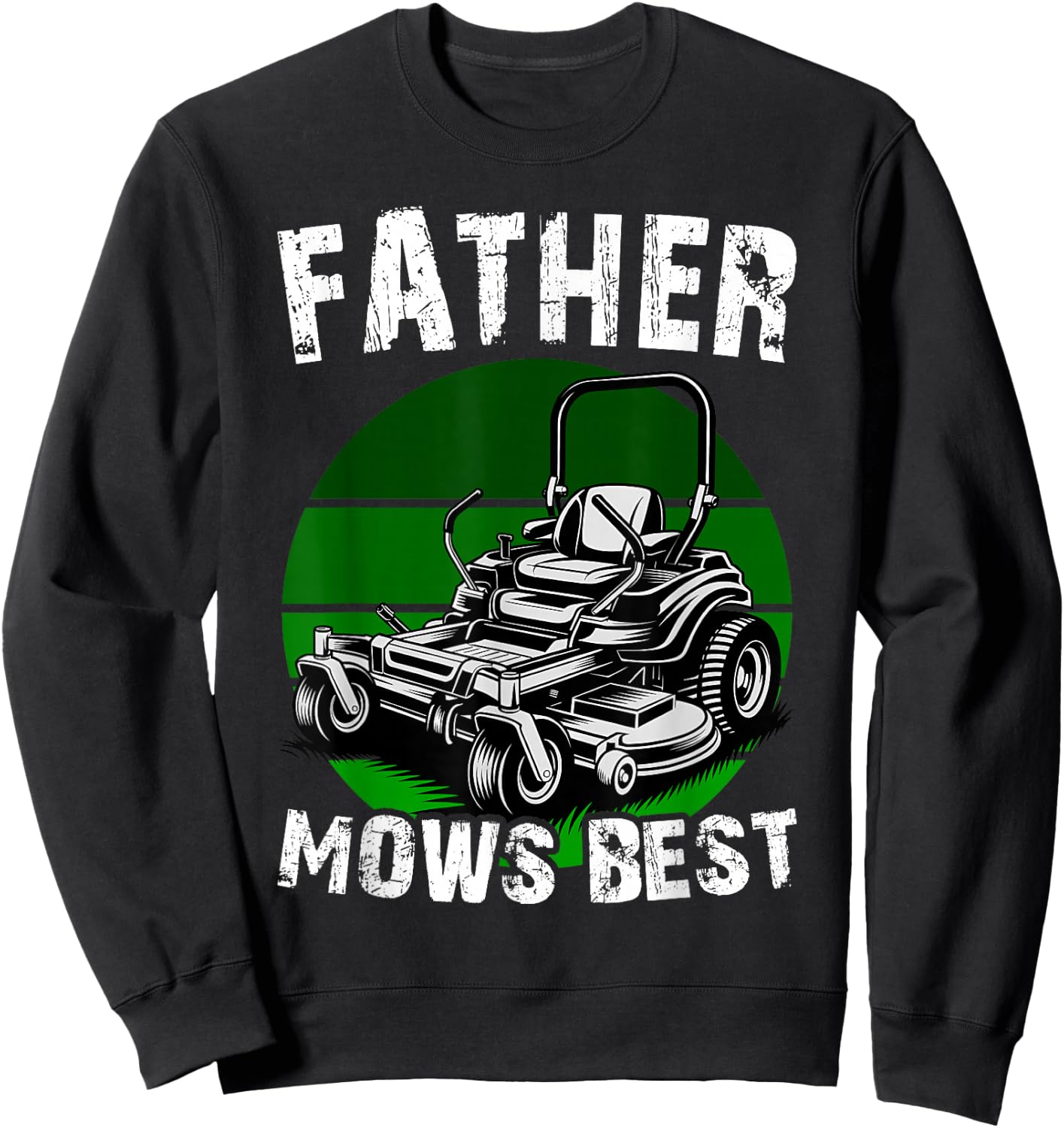 Father Mows Best Funny Lawn Mower Dad Humor Sweatshirt - Sweatshirt | Black