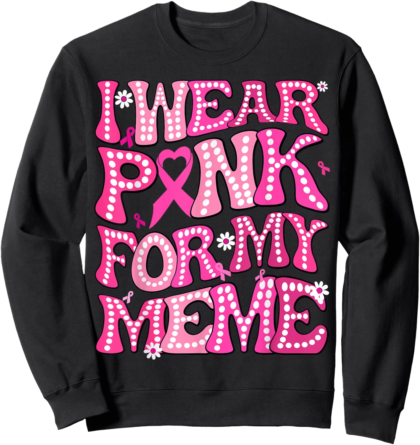 I Wear Pink For My Meme Fight Breast Cancer Awareness Sweatshirt - Sweatshirt | Black