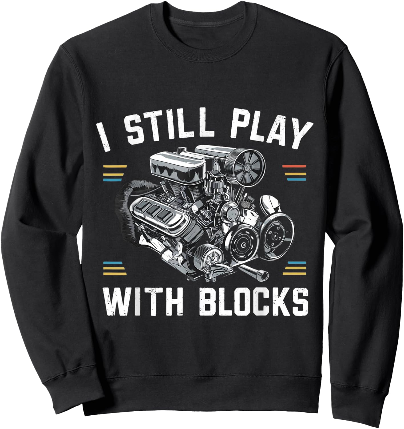 I Still Play With Blocks Racing Shirt | Maintenance Man Gift Sweatshirt - Sweatshirt | Black