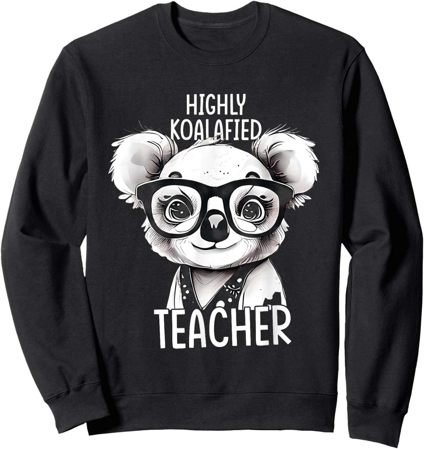 Highly Koalafied Teacher Cute Stylish Koala Teacher Sweatshirt - Sweatshirt | Black