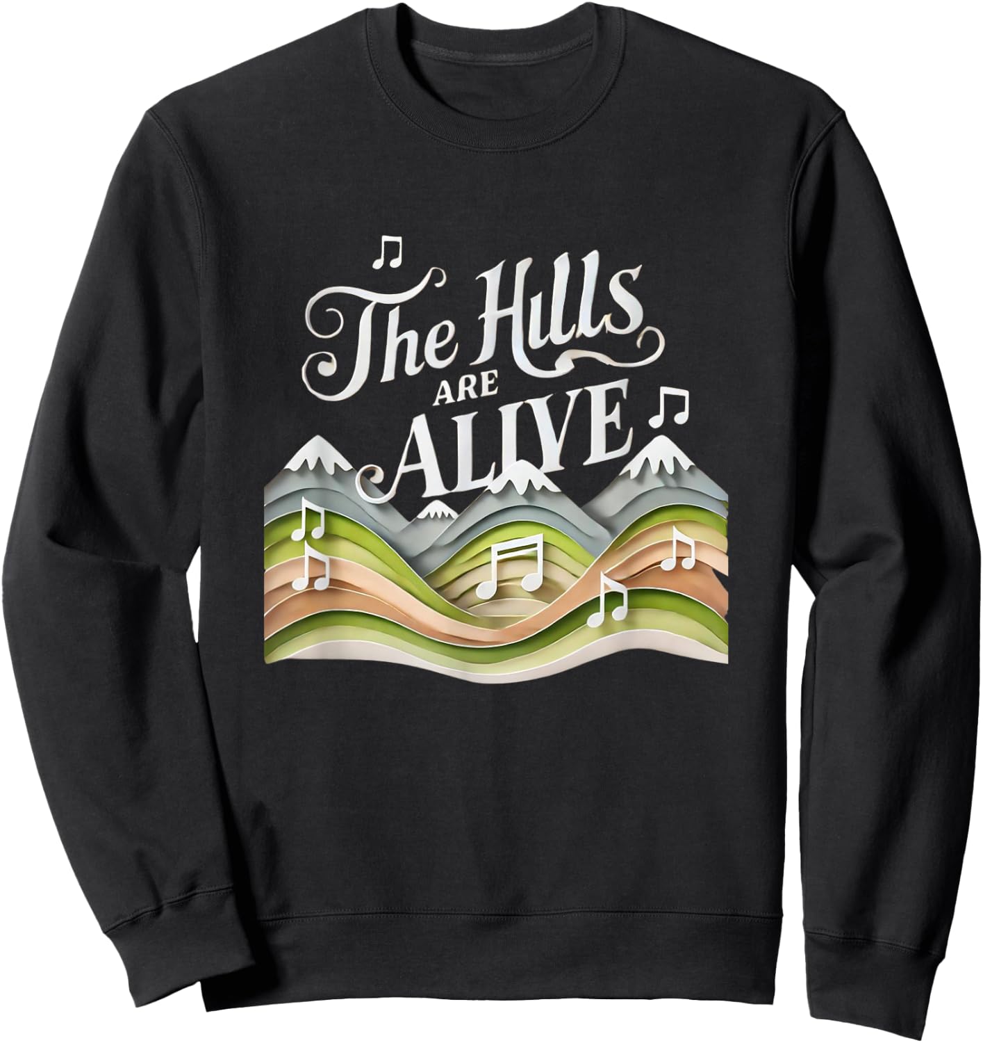 The Hills Are Alive Singing Theatre Sound Of Music Musical Sweatshirt - Sweatshirt | Black