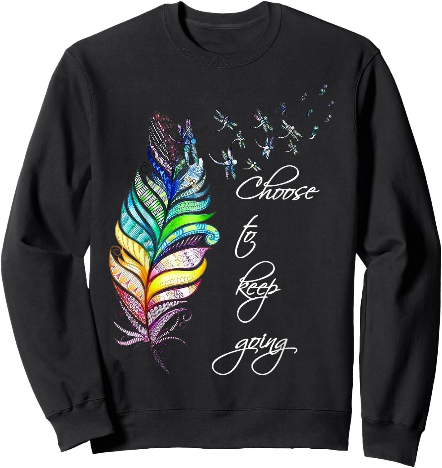 Dragonfly Choose To Keep Going Mental Health Positive Quote Sweatshirt - Sweatshirt | Black