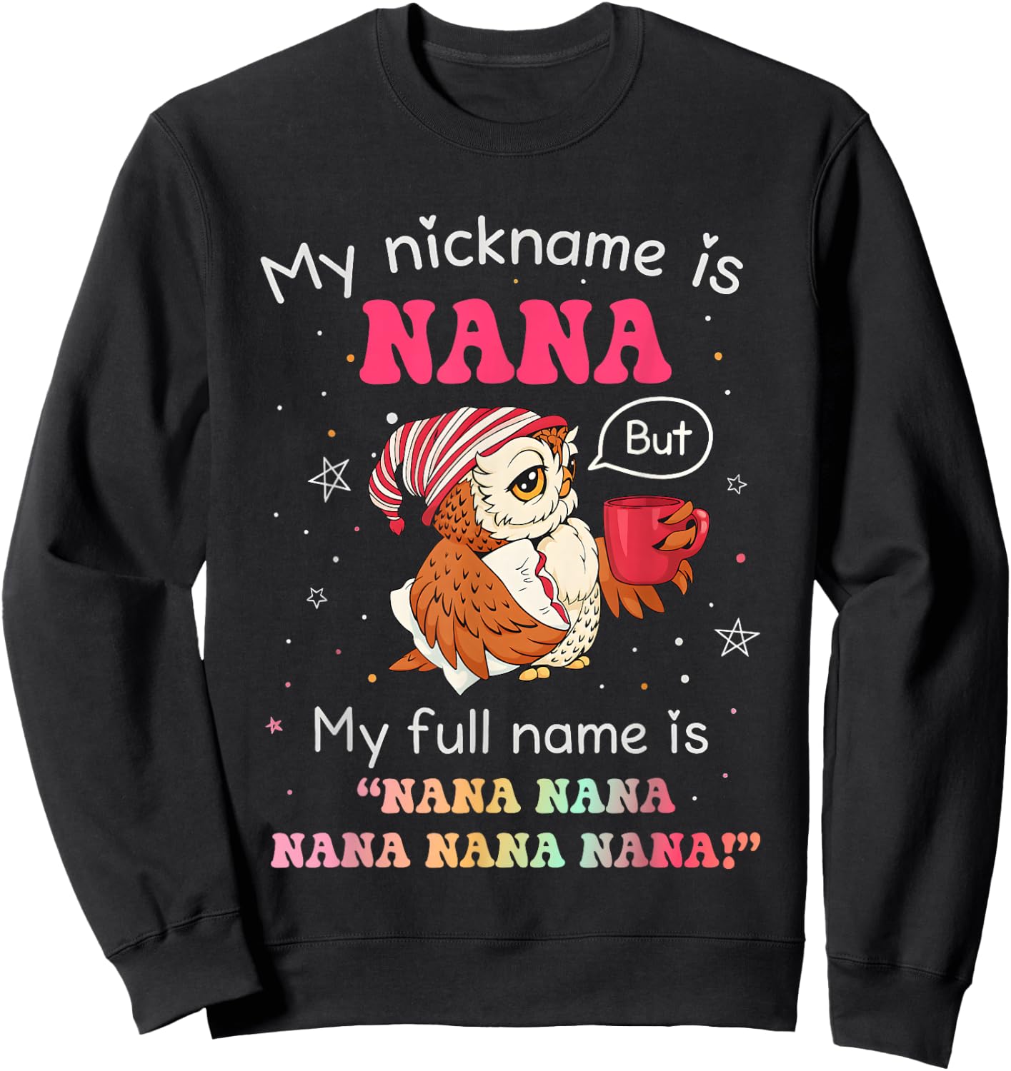 Owl My Nickname is Nana But My Full Name is Nana Nana Nana Sweatshirt - Sweatshirt | Black