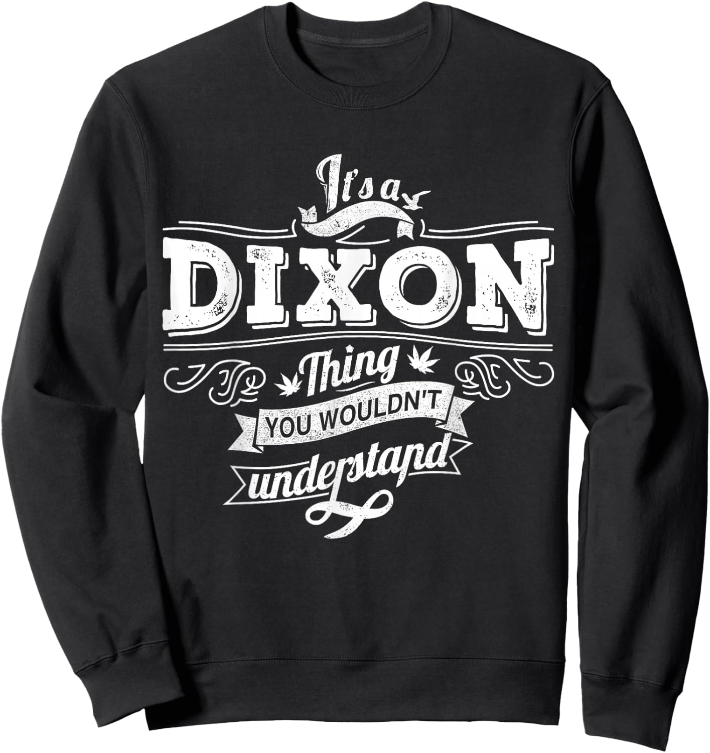 It's A DIXON Thing You Wouldn't Understand Family Name Sweatshirt - Sweatshirt | Black