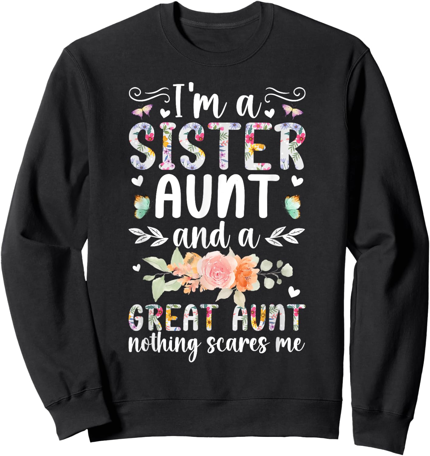 I'm A Sister Aunt And A Great Aunt Great Auntie Sweatshirt - Sweatshirt | Black