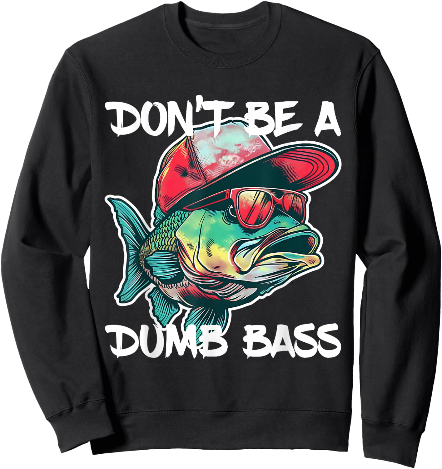 Don't Be A Dumb Bass Shirt Funny Fishing Dad Men Bass Fish Sweatshirt - Sweatshirt | Black