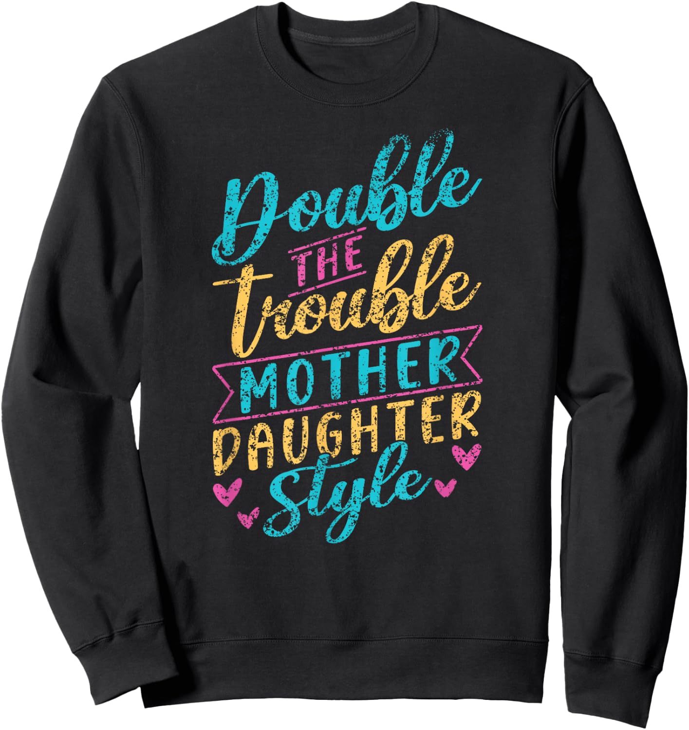 Double The Trouble Mother-Daughter Style Mother Daughter Mom Sweatshirt - Sweatshirt | Black