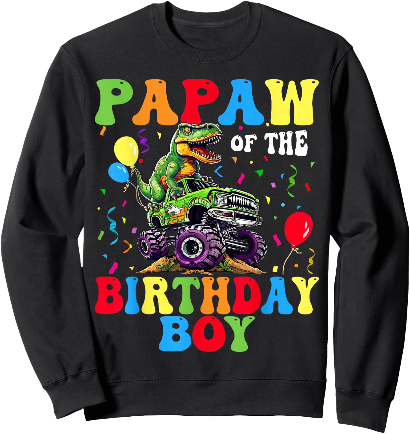Papaw Of The Birthday Boy Dinosaur Monster Truck Sweatshirt - Sweatshirt | Black