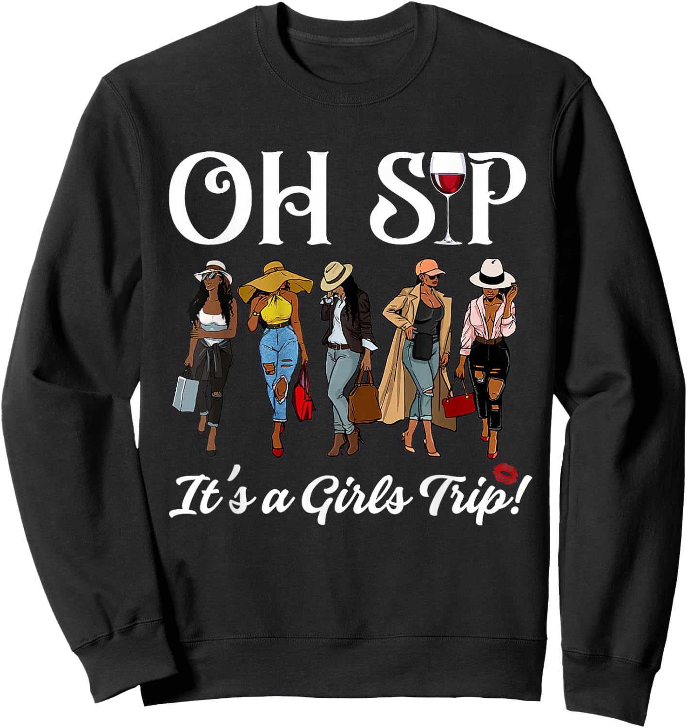 Oh Sip It's A Girls Trip Wine Party Black Women Queen Funny Sweatshirt - Sweatshirt | Black
