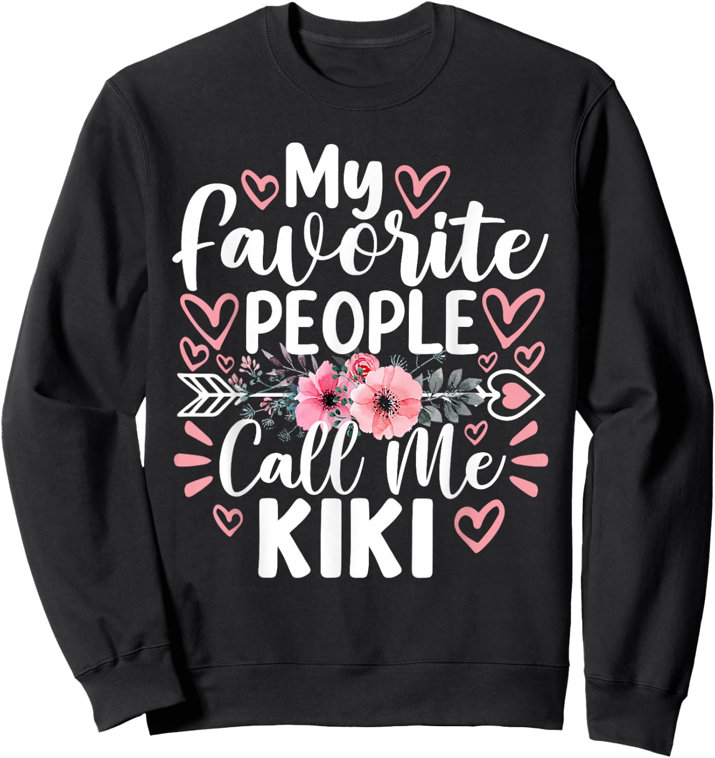 My Favorite People Call Me Kiki Funny Grandma Mother's Day Sweatshirt - Sweatshirt | Black