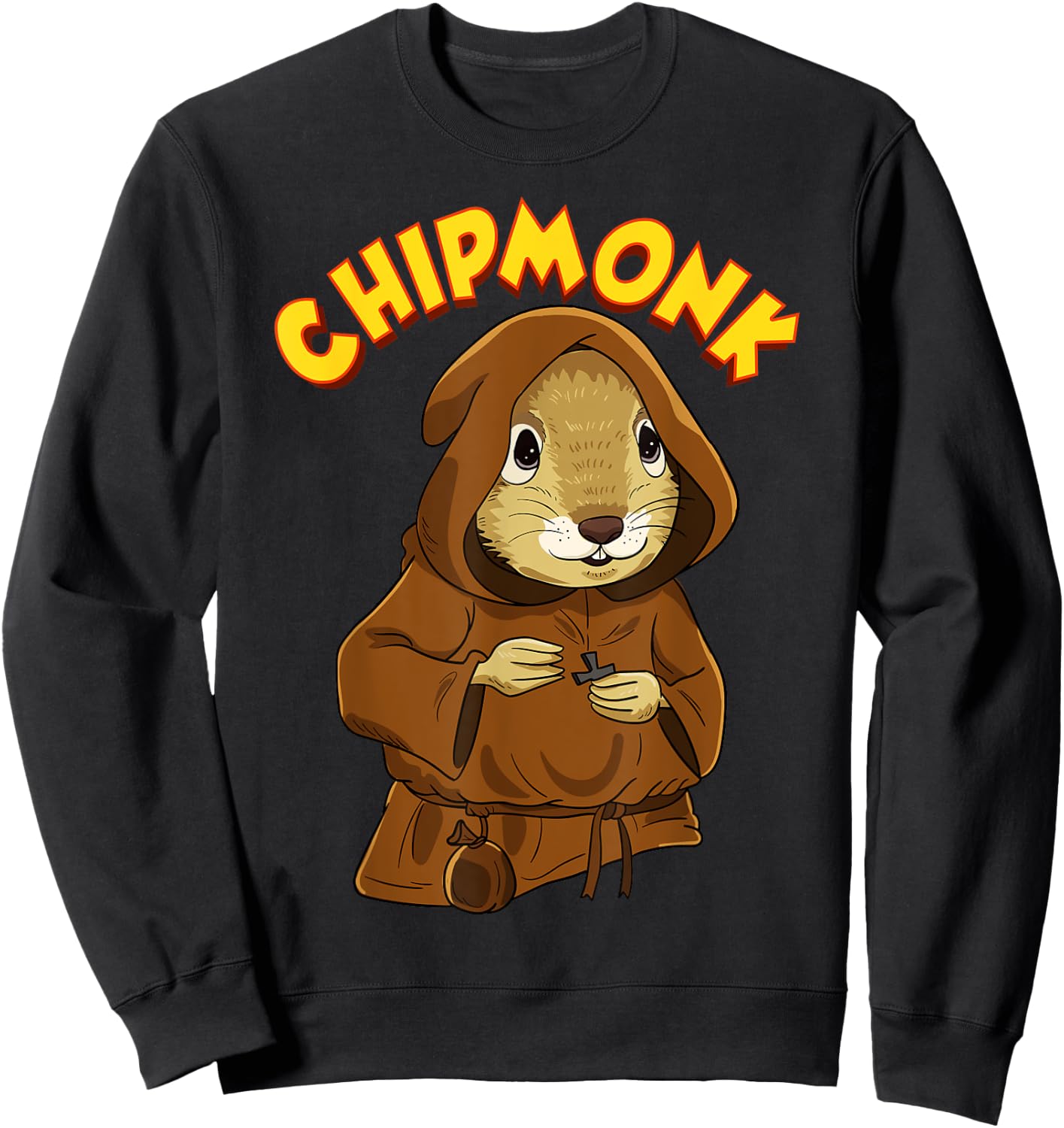 Chipmunk Pun Hilarious Chipmunk Monk Sweatshirt - Sweatshirt | Black