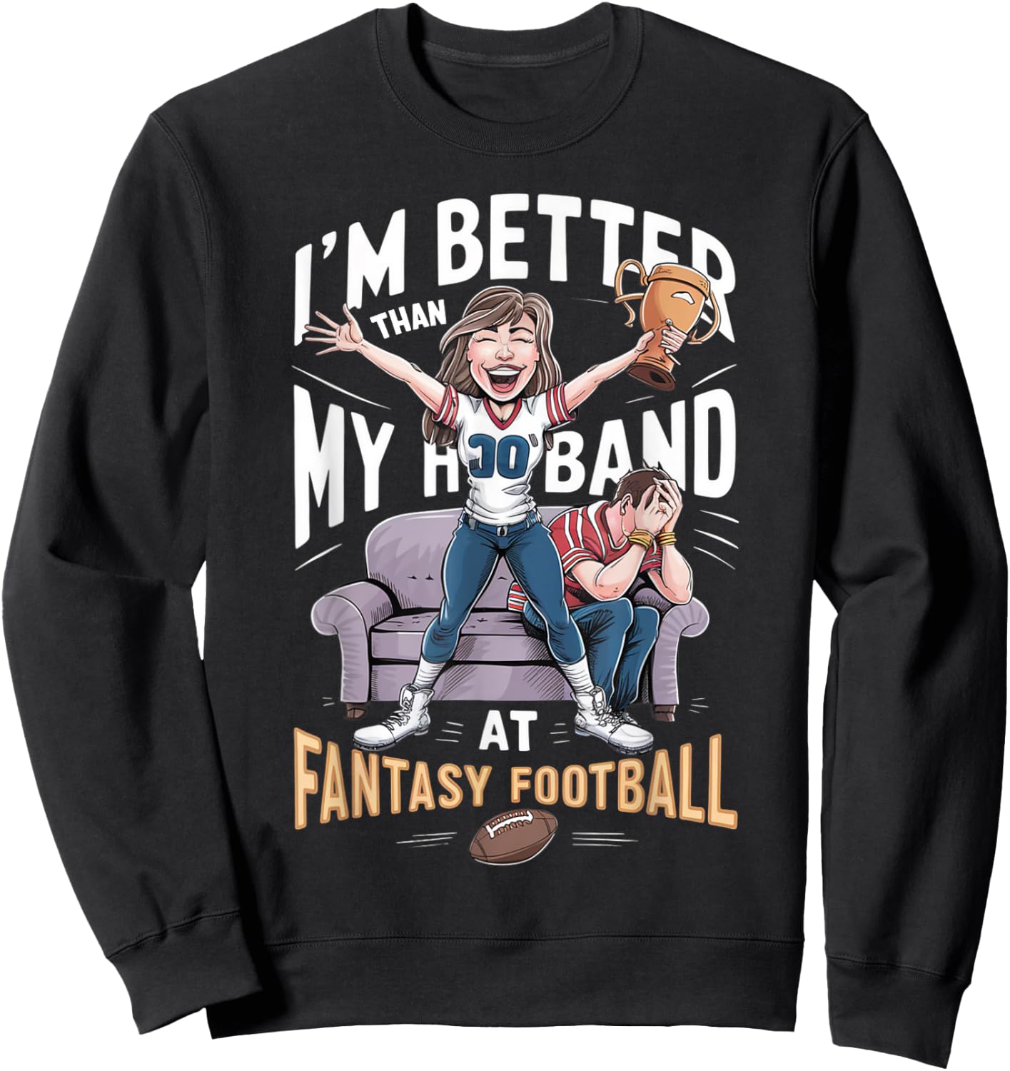 I'm Better Than My Husband At Fantasy Football Women Sweatshirt - Sweatshirt | Black