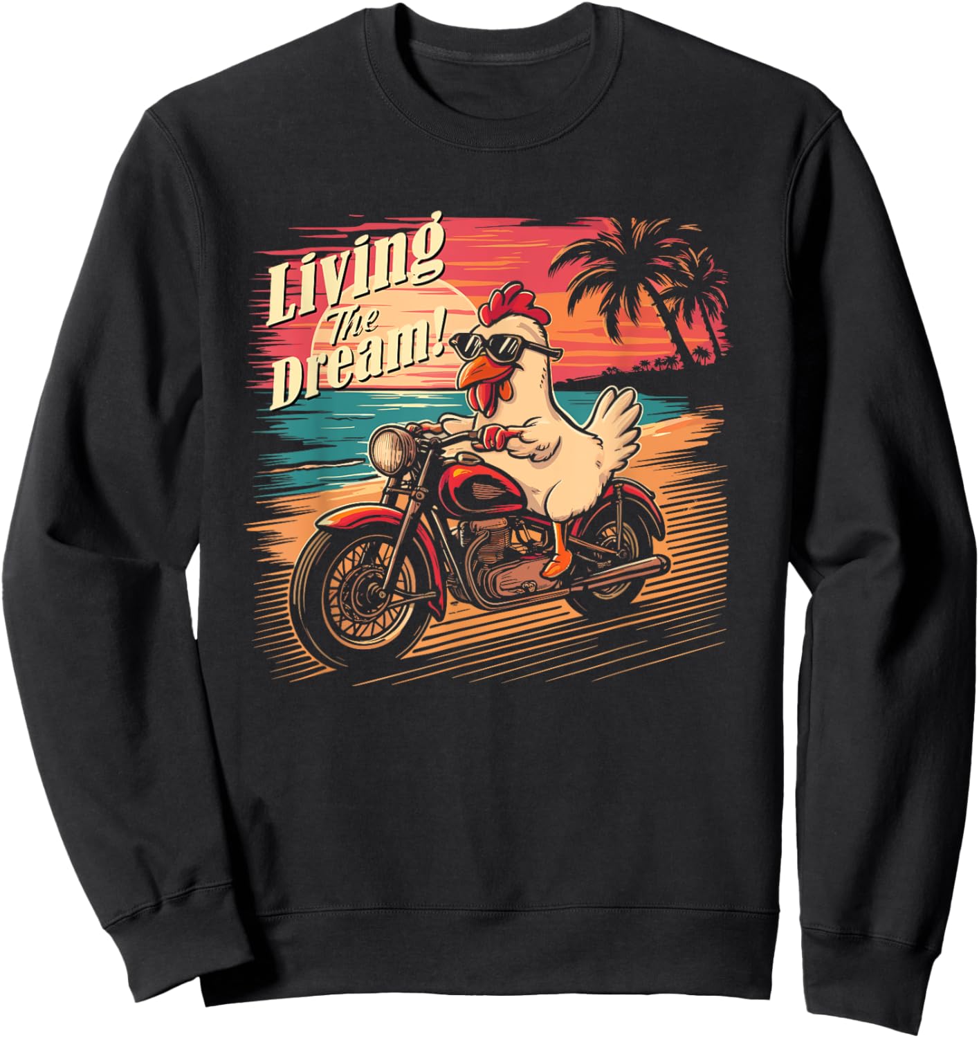 Living the dream - Chicken riding a motorcycle Sweatshirt - Sweatshirt | Black