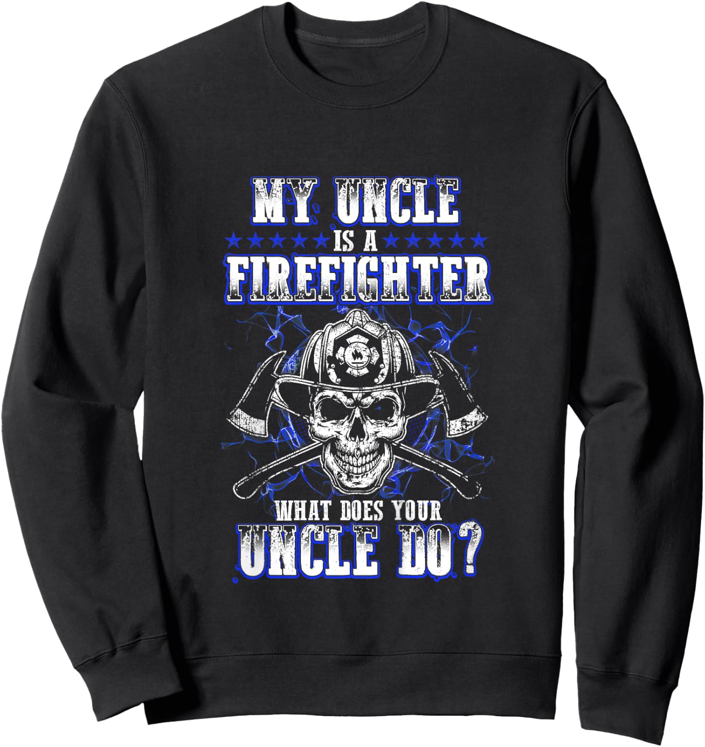 Kids My Uncle Is A Firefighter What Does Your Uncle Do Funny Baby Sweatshirt - Sweatshirt | Black