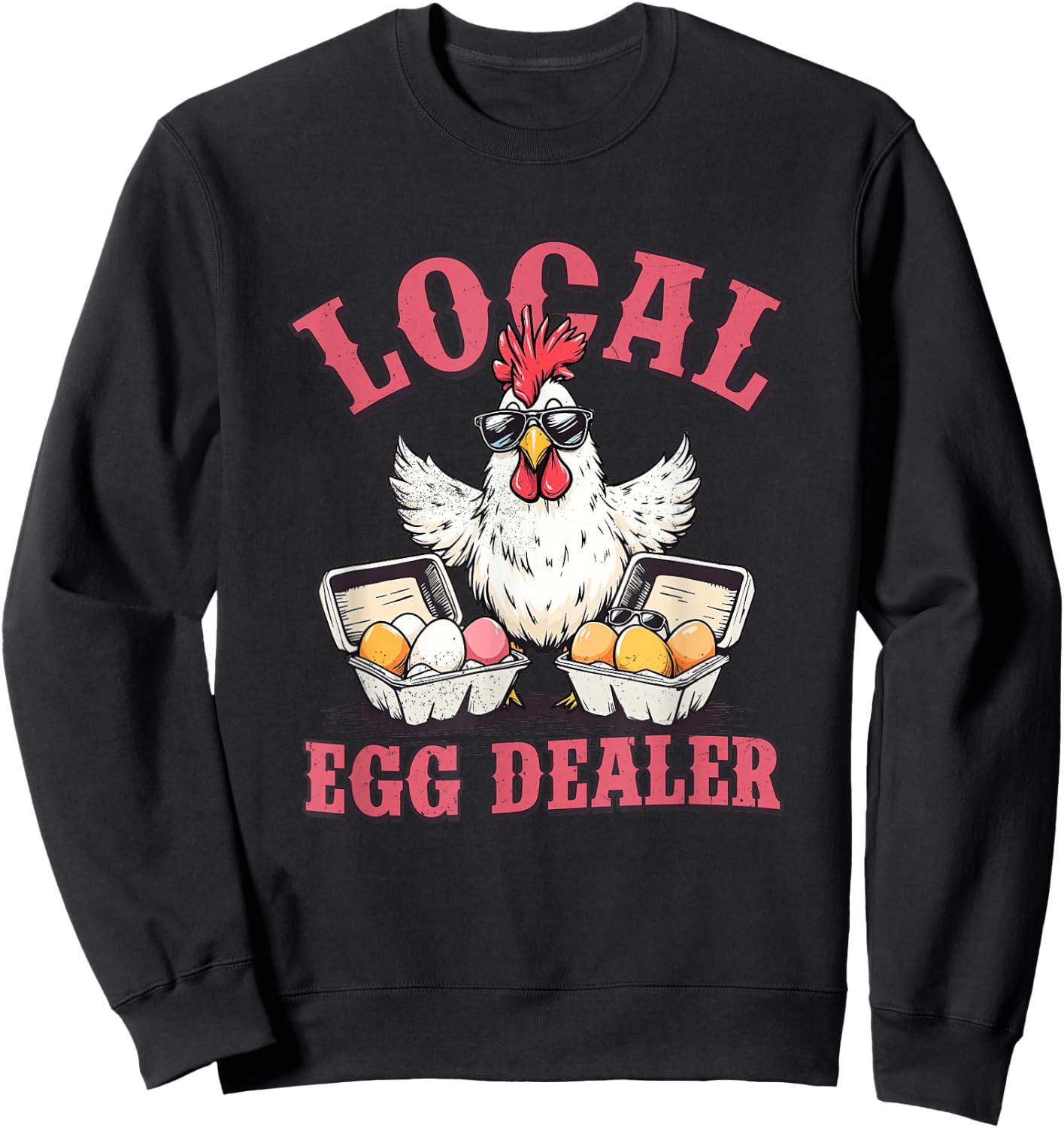 Local Egg Dealer Funny Chicken Meme Farm Animal Men Women Sweatshirt - Sweatshirt | Black