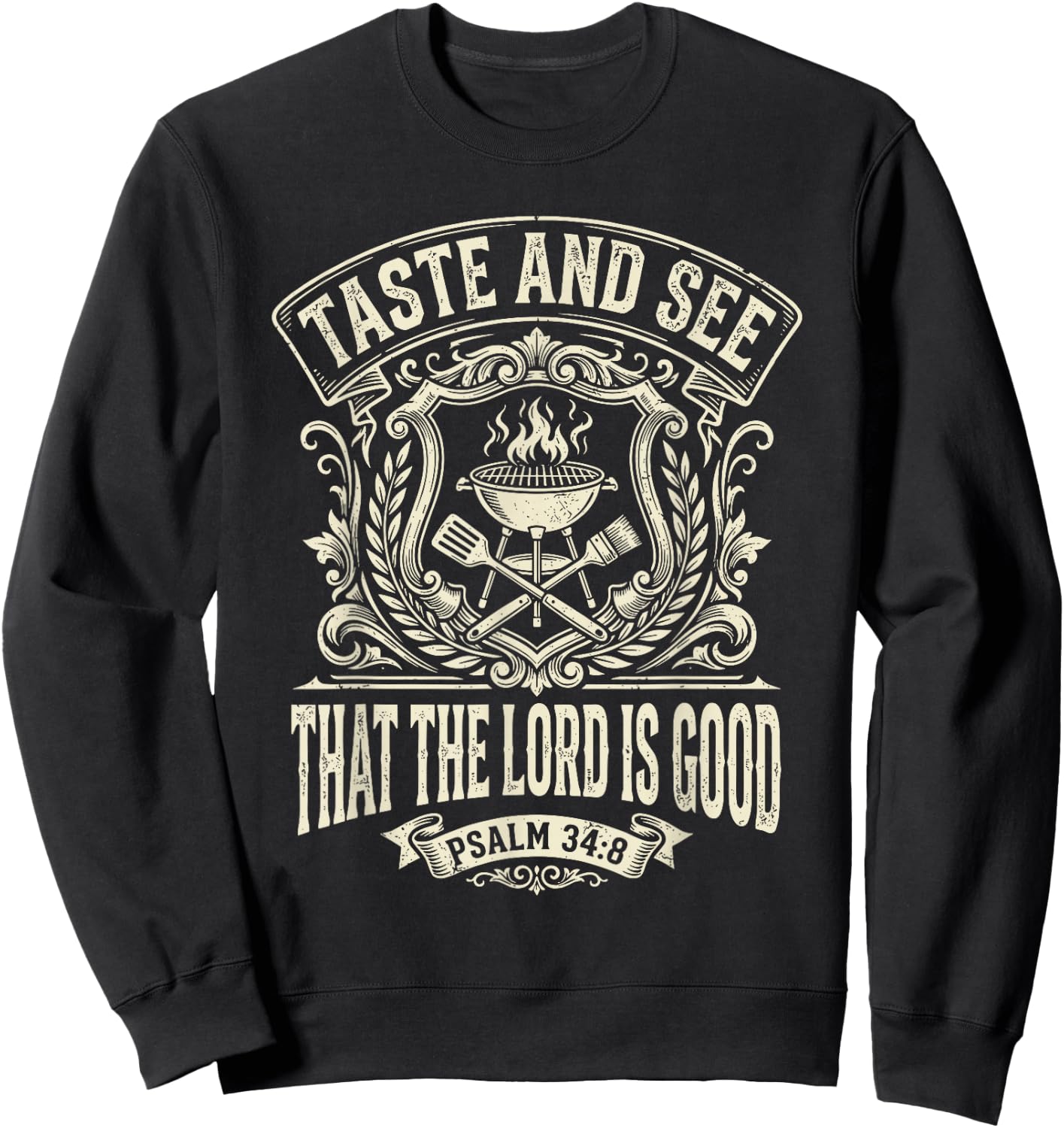 Taste and See that the Lord is Good Psalm 34:8 BBQ Grilling Sweatshirt - Sweatshirt | Black