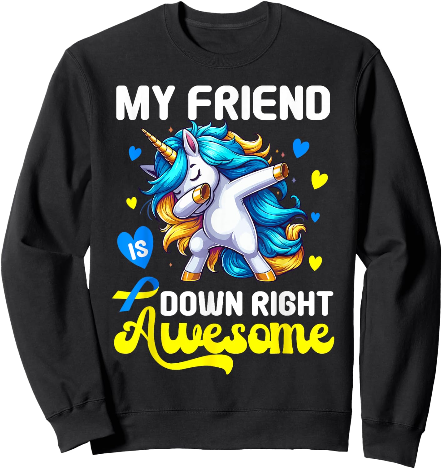 Down Syndrome Friend Awareness Day Down Right Awesome Friend Sweatshirt - Sweatshirt | Black