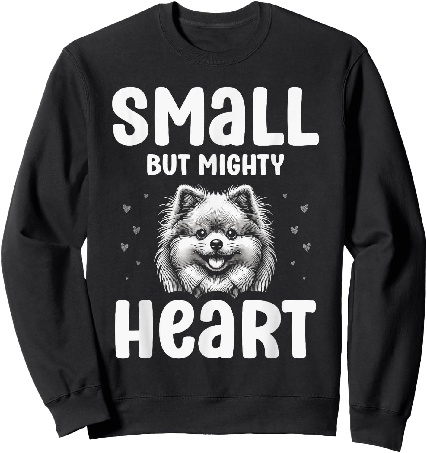 Pomeranian Pet Puppy Small But Mighty Heart Sweatshirt - Sweatshirt | Black