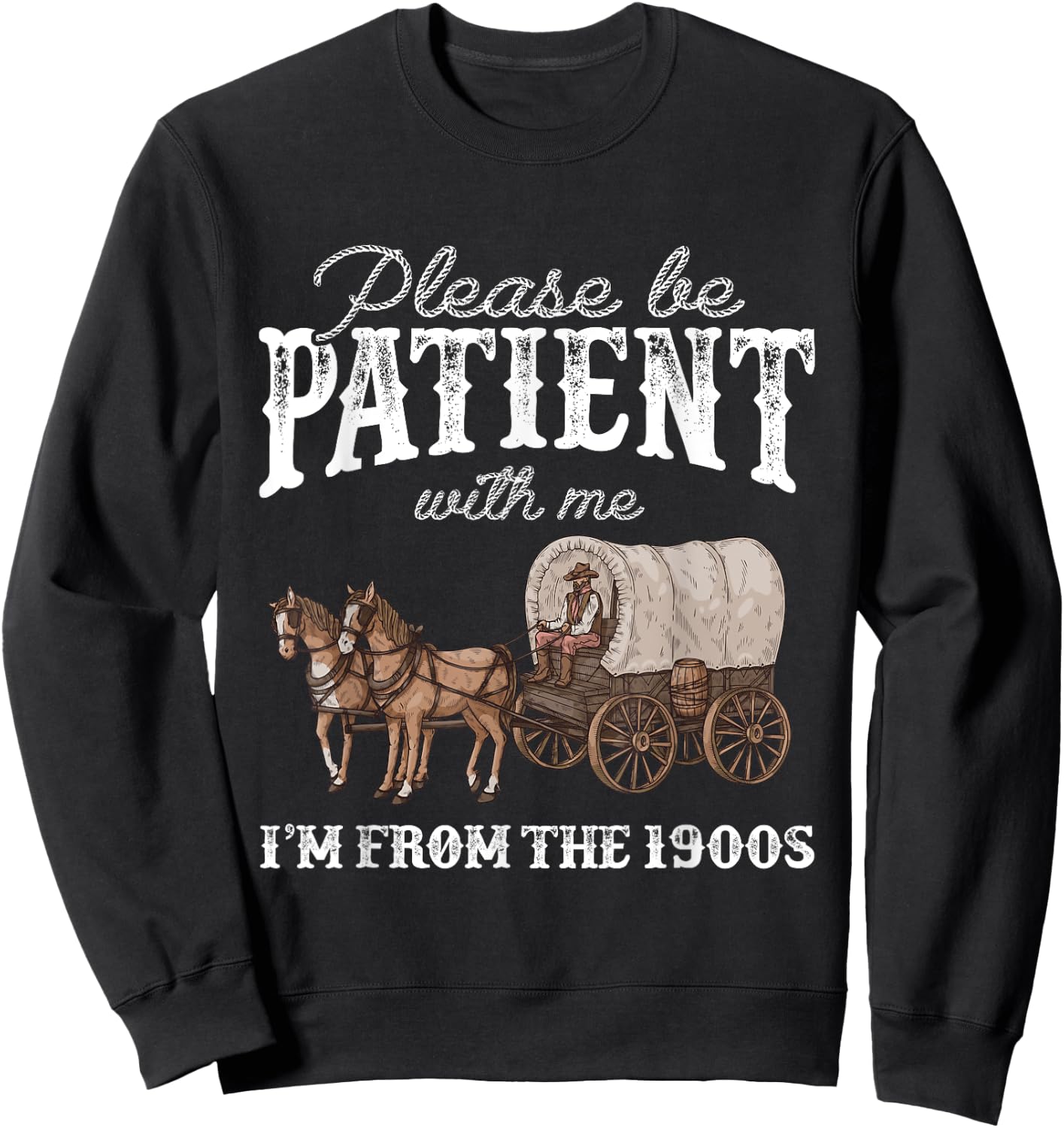 Please Be Patient With Me I'm From The 1900s Vintage Horse Sweatshirt - Sweatshirt | Black