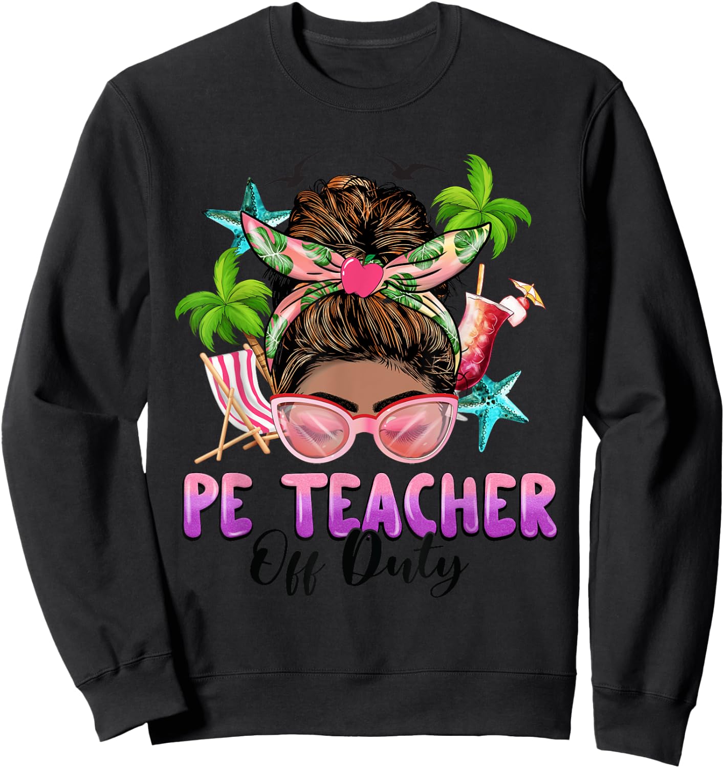 PE Teacher Off Duty Messy Bun Black Women Last Day Of School Sweatshirt - Sweatshirt | Black