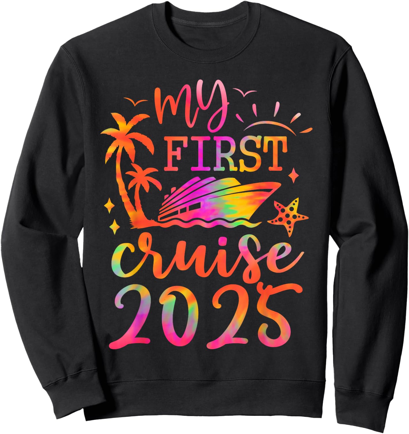 My First Cruise 2025 Funny Cruise 2025 First Time Cruise Sweatshirt - Sweatshirt | Black