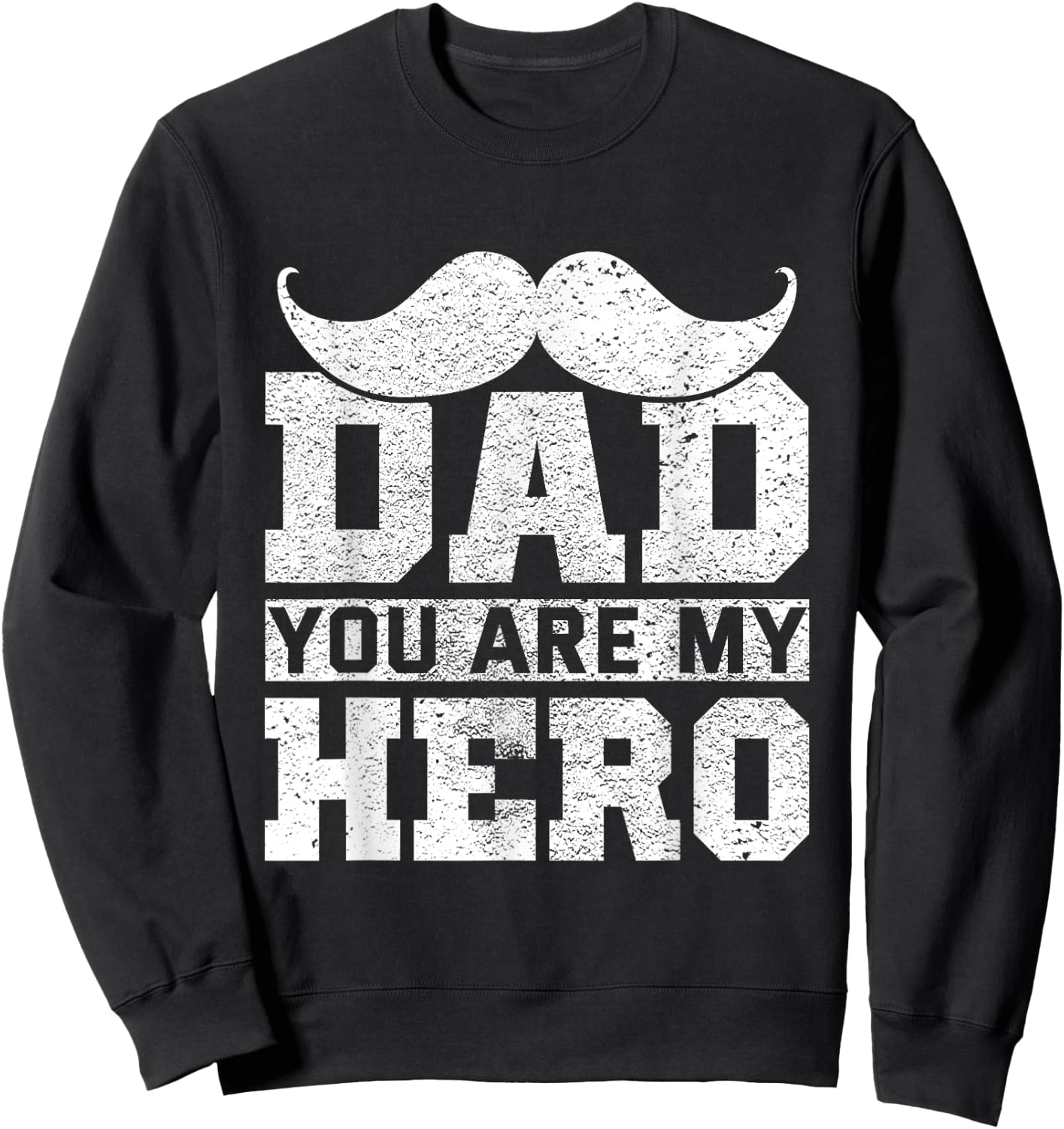 Dad You Are My Hero Father's Day Sweatshirt - Sweatshirt | Black