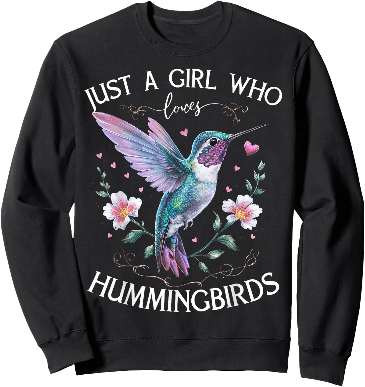 Just a Girl Who Loves Hummingbirds Bird Lovers Nature Sweatshirt - Sweatshirt | Black