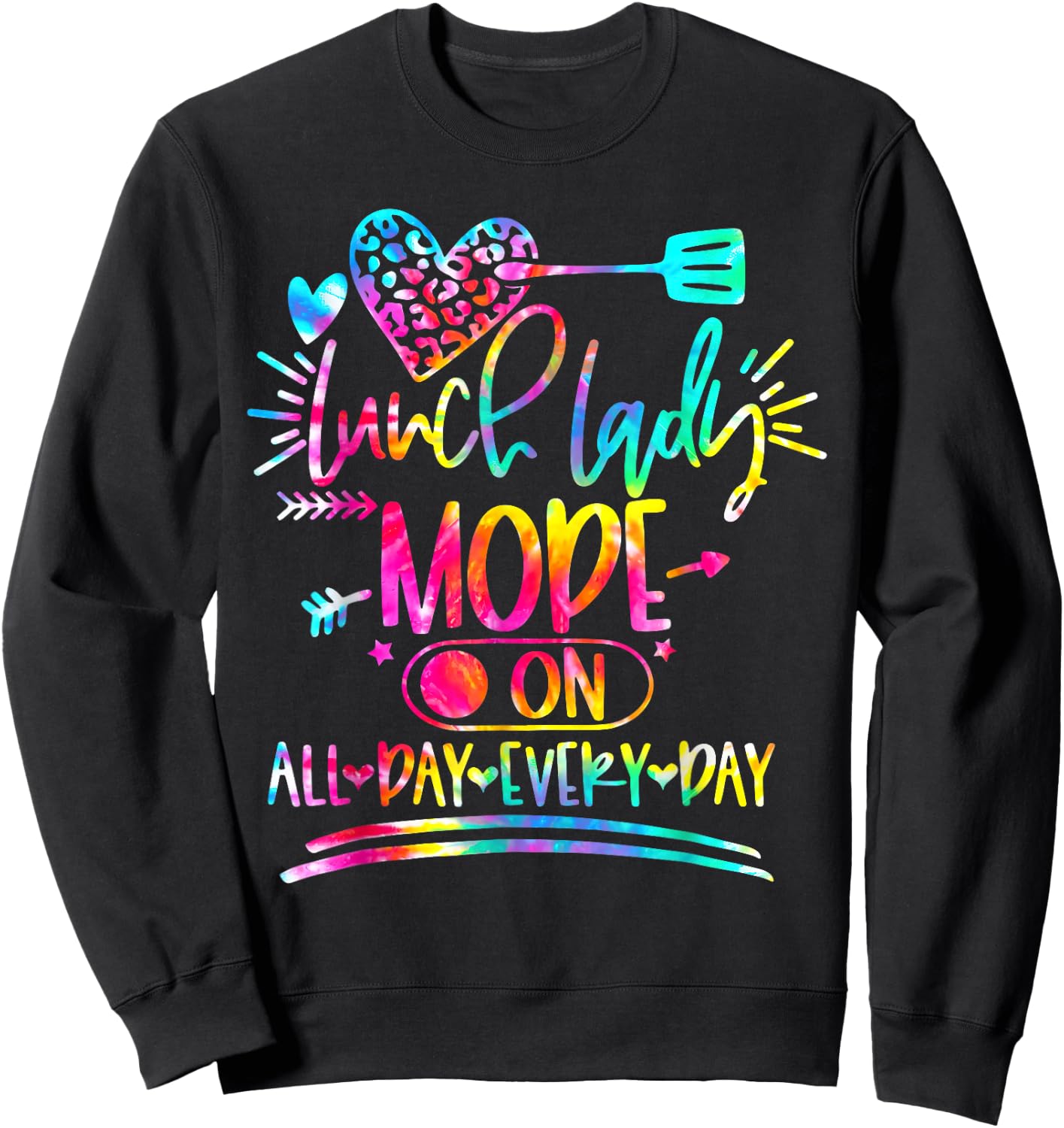Tie Dye Lunch Lady Mode On All Day Every Day Lunch Lady Life Sweatshirt - Sweatshirt | Black