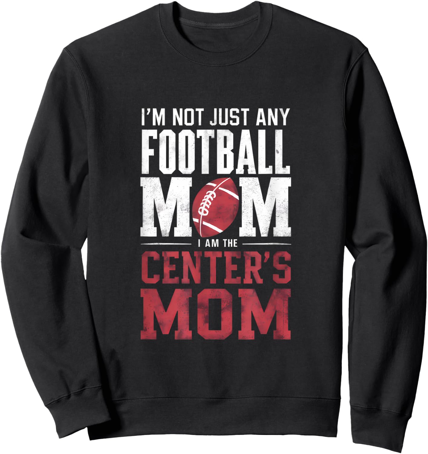 I'm Not Just Any Football Mom Center's Mom Sweatshirt - Sweatshirt | Black