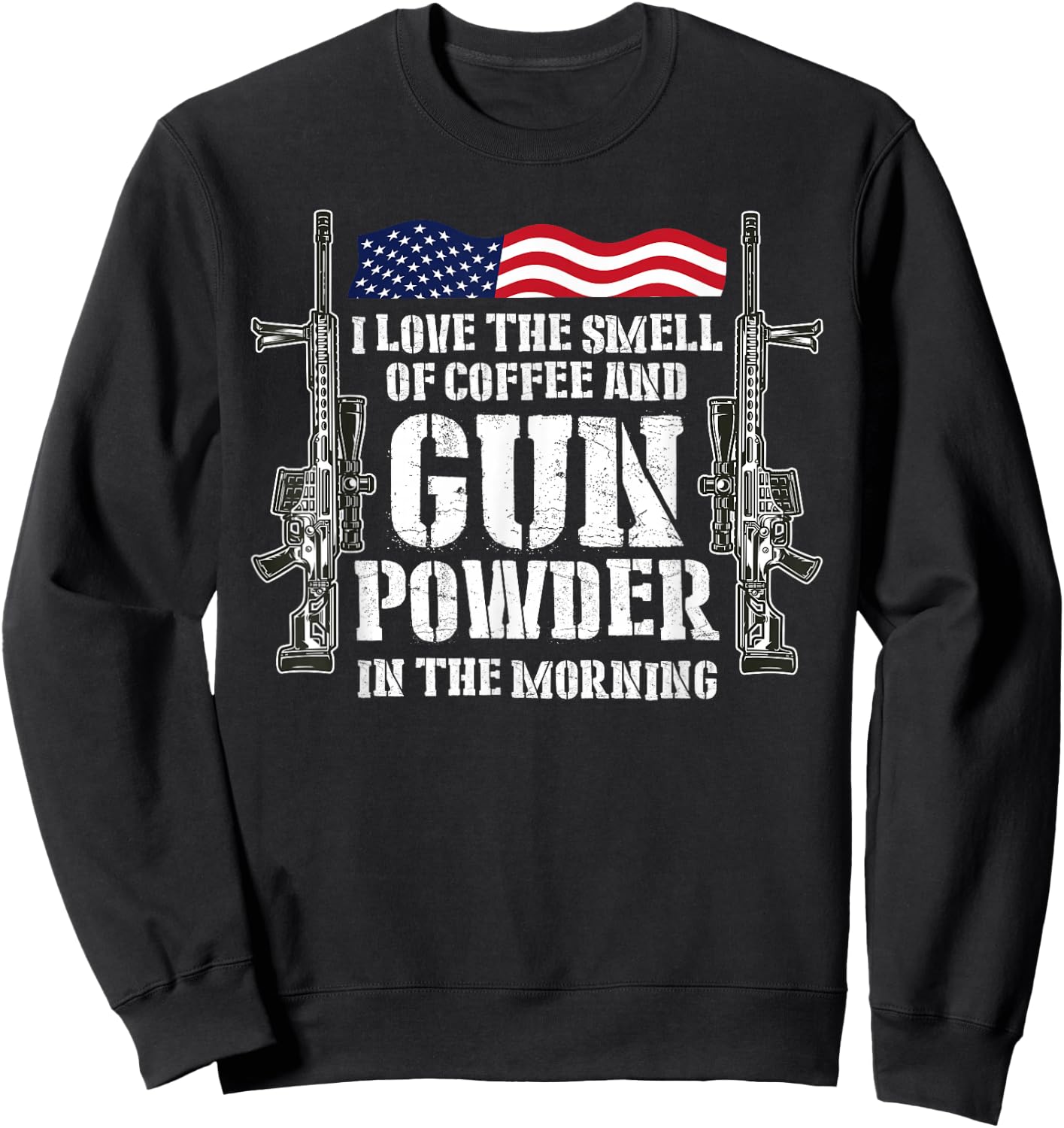 I Love The Smell Of Coffee And Gun Powder In The Morning Sweatshirt - Sweatshirt | Black