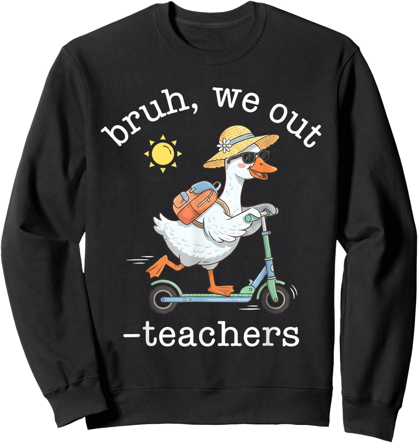 Bruh We Out Teacher Last Day of School Teacher Goose Scooter Sweatshirt - Sweatshirt | Black