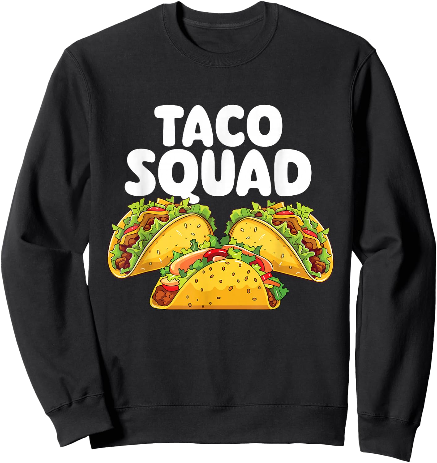 Taco Squad - Taco Lover Mexican Food Taco Tuesday Sweatshirt - Sweatshirt | Black