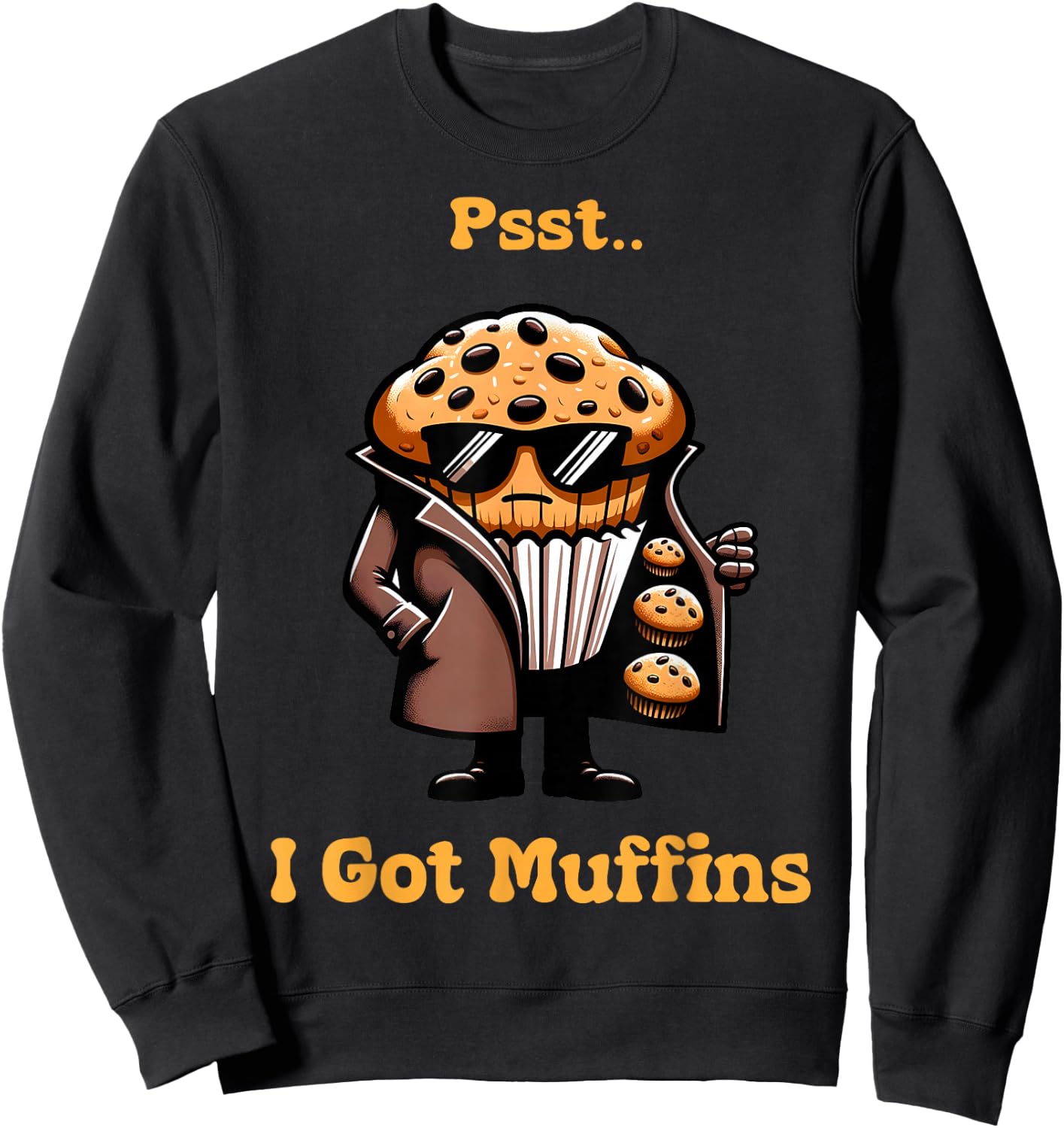 Muffin Dealer - I Got muffins Funny Playful Muffin lover Sweatshirt - Sweatshirt | Black