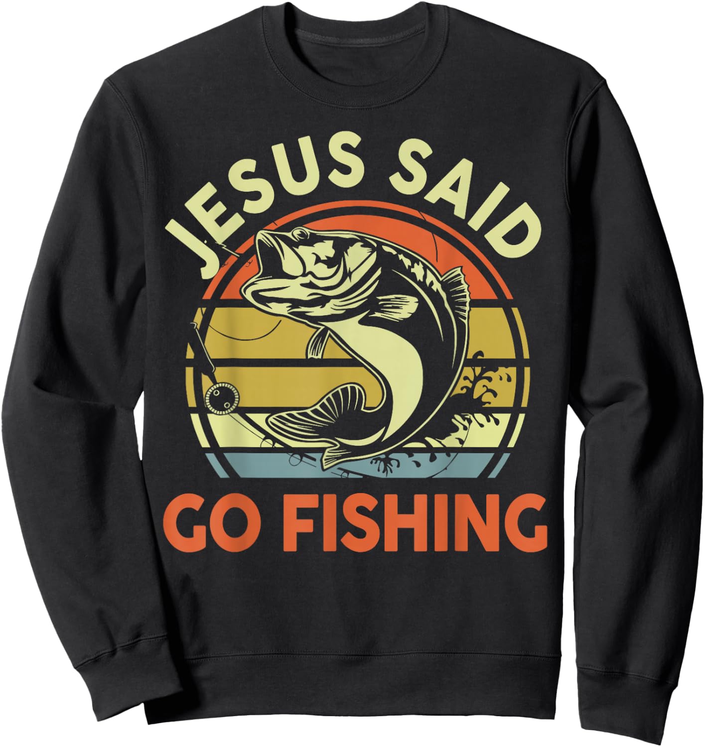Jesus Said Go Fishing Christian Bass Fish Dad Funny Fishing Sweatshirt - Sweatshirt | Black