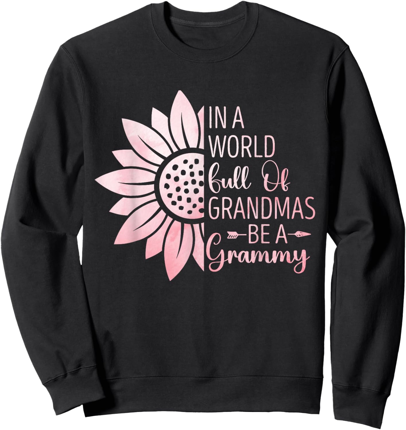 In A World Full Of Grandmas Be A Grammy Funny Grandma Sweatshirt - Sweatshirt | Black