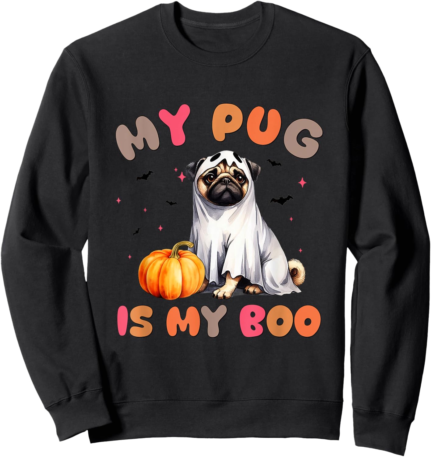 My Pug Is My Boo Funny Ghost Dog Halloween Women Men Kids Sweatshirt - Sweatshirt | Black