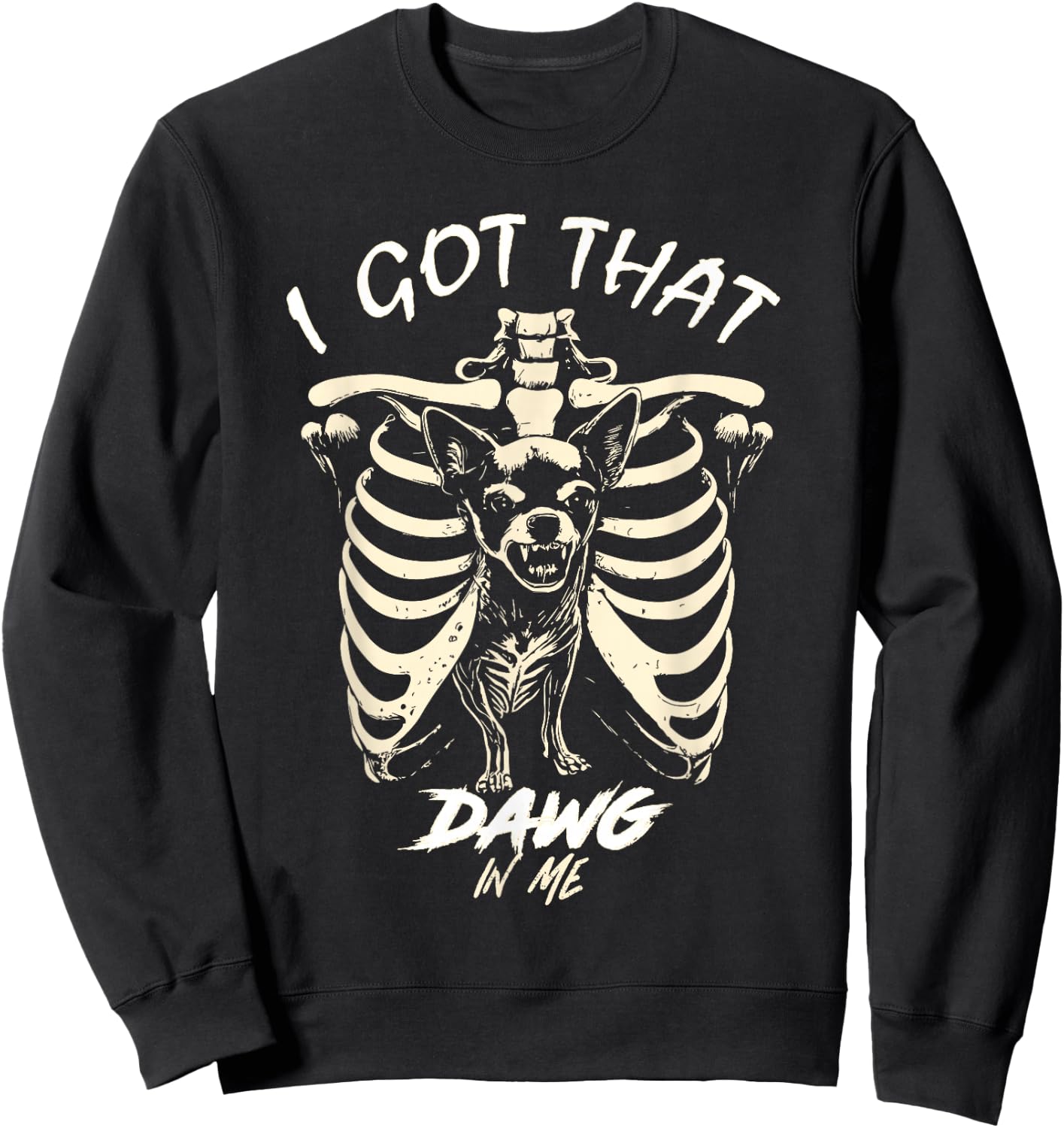 I Got That Dog In Me Skeleton Chihuahua Funny Viral Dog Meme Sweatshirt - Sweatshirt | Black