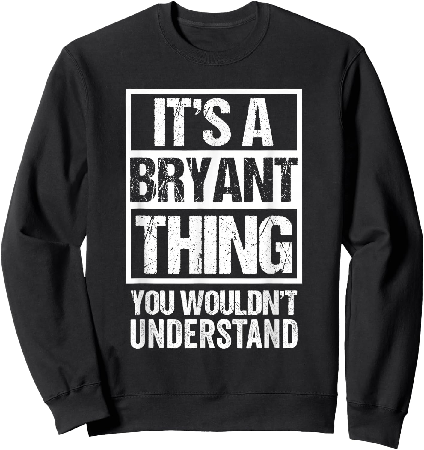 It's A Bryant Thing You Wouldn't Understand Family Name Sweatshirt - Sweatshirt | Black