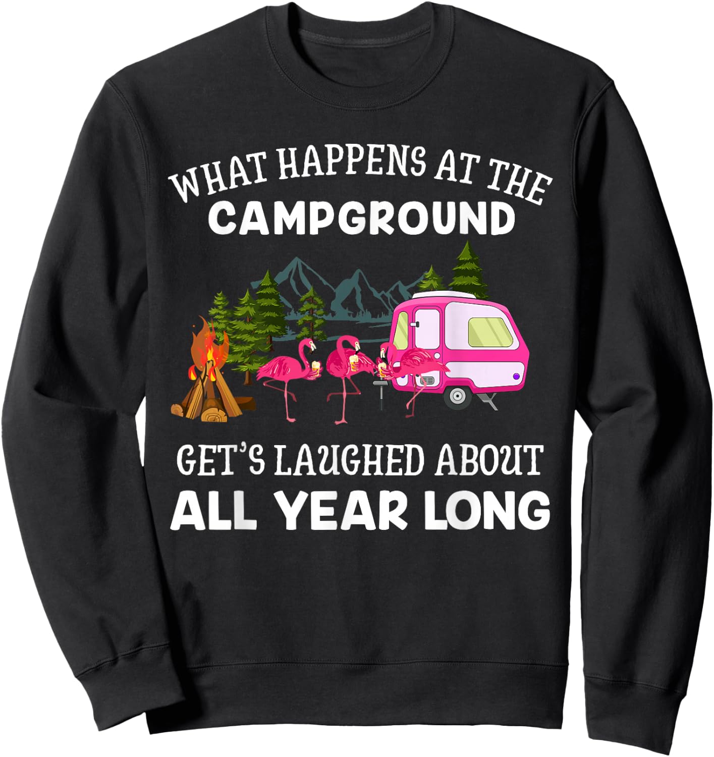 What Happens At The Campground Funny Pink Flamingo Gift Wine Sweatshirt - Sweatshirt | Black