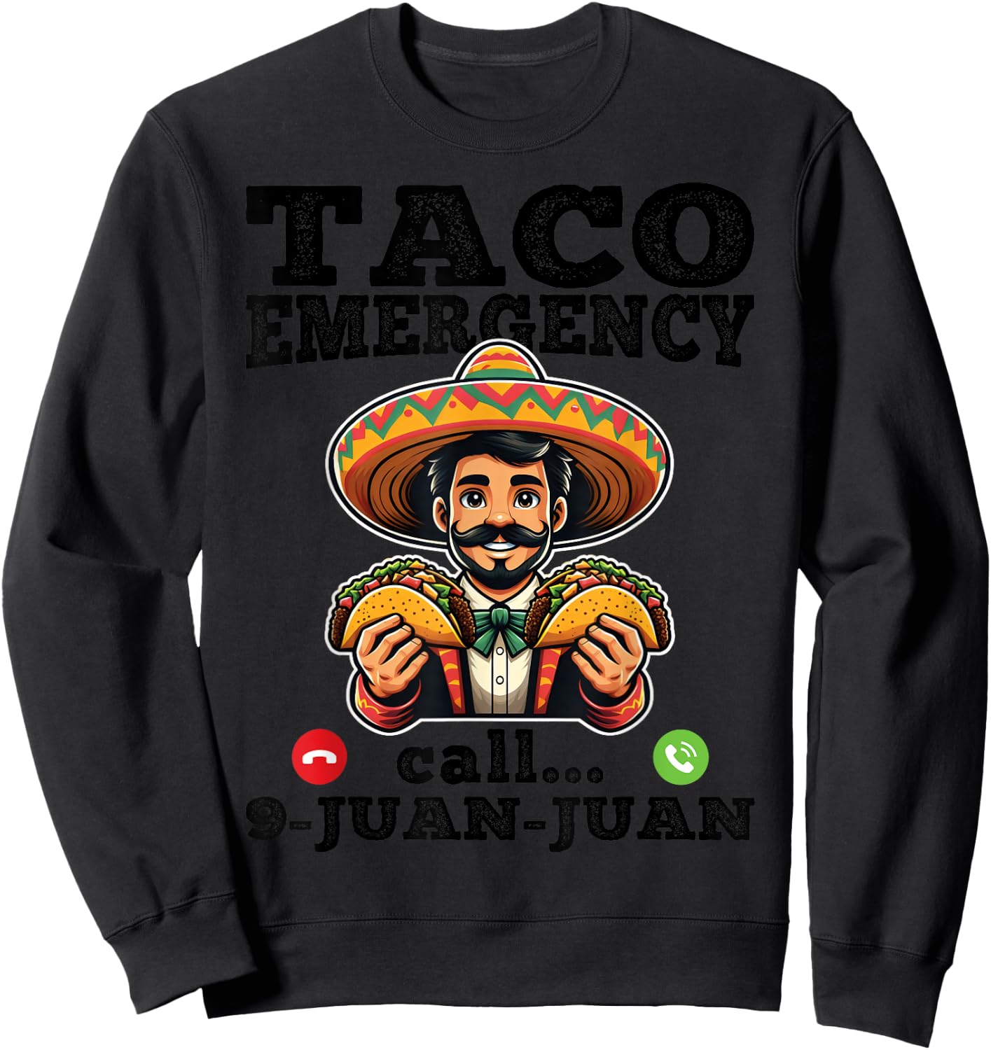 Funny taco emergency call 9 juan juan for Cinco de Mayo Sweatshirt - Sweatshirt | Black