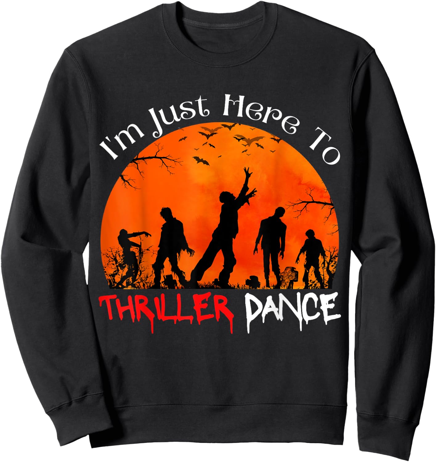 I'm Just Here To Thriller Dance Zombie Dancing Moonlight Sweatshirt - Sweatshirt | Black