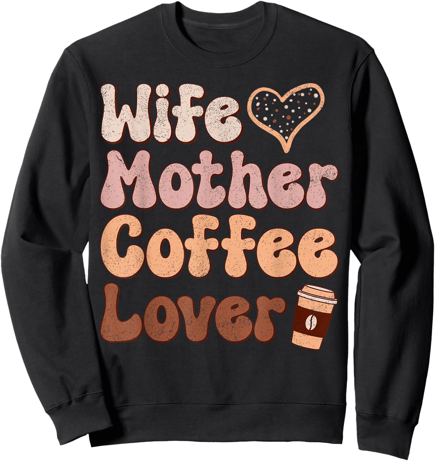 Wife Mother Coffee Lover Women Mothers Day Mom Sweatshirt - Sweatshirt | Black