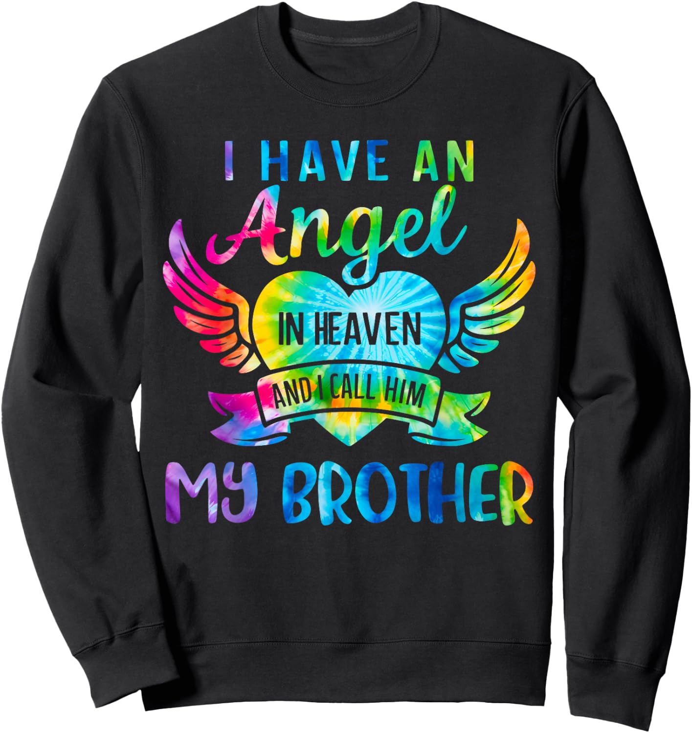 Tie Dye I Have An Angel in Heaven And I Call Him My Brother Sweatshirt - Sweatshirt | Black